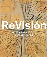 Nový pohľad na umenie v Amerike - Revisin: A New Look at Art in the Americas