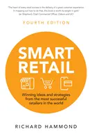 Inteligentný maloobchod - Víťazné nápady a stratégie najúspešnejších maloobchodníkov na svete - Smart Retail - Winning ideas and strategies from the most successful retailers in the world