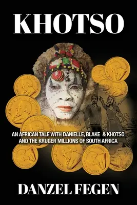 Khotso: Khotso a Krugerove milióny v Južnej Afrike: Africký príbeh s Danielle, Blakeom a Khotsom - Khotso: An African Tale with Danielle, Blake & Khotso and the Kruger Millions of South Africa