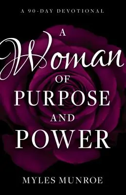 Žena s cieľom a mocou: 90-dňová pobožnosť - A Woman of Purpose and Power: A 90-Day Devotional