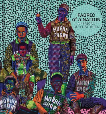 Tkanina národa: Príbehy amerických prikrývok - Fabric of a Nation: American Quilt Stories