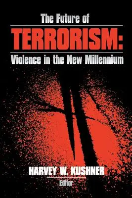 Budúcnosť terorizmu: Násilie v novom tisícročí - The Future of Terrorism: Violence in the New Millennium