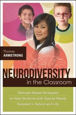 Neurodiverzita v triede: Stratégie založené na silných stránkach, ktoré pomáhajú žiakom so špeciálnymi potrebami uspieť v škole a v živote - Neurodiversity in the Classroom: Strength-Based Strategies to Help Students with Special Needs Succeed in School and Life