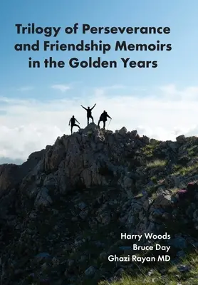 Trilógia o vytrvalosti a priateľstve Memoáre v zlatých rokoch - Trilogy of Perseverance and Friendship Memoirs in the Golden Years