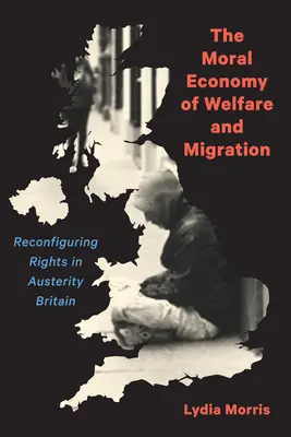 Morálna ekonómia sociálneho zabezpečenia a migrácie: Premena práv v Británii v období úsporných opatrení - The Moral Economy of Welfare and Migration: Reconfiguring Rights in Austerity Britain