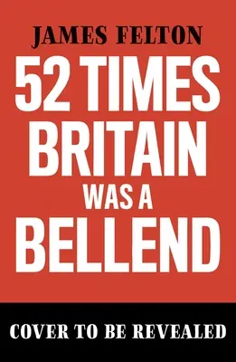 52 časov, keď bola Británia zvonárom: História, ktorú vás v škole neučili - 52 Times Britain Was a Bellend: The History You Didn't Get Taught at School