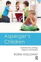 Aspergerove deti: Psychodynamika, etiológia, diagnostika a liečba - Asperger's Children: Psychodynamics, Aetiology, Diagnosis, and Treatment