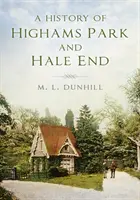 História Highams Parku a Hale Endu - A History of Highams Park & Hale End