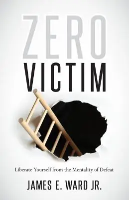 Nulová obeť: Prekonávanie nespravodlivosti s novým prístupom - Zero Victim: Overcoming Injustice With a New Attitude