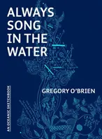 Vždy pieseň vo vode: Oceánsky skicár - Always Song in the Water: An Oceanic Sketchbook