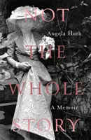 Nie celý príbeh: Memoáre - Not the Whole Story: A Memoir