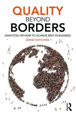 Kvalita za hranicami: Dantotsu alebo ako dosiahnuť najlepšie výsledky v podnikaní - Quality Beyond Borders: Dantotsu or How to Achieve Best in Business