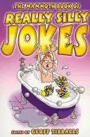 Mamutia kniha naozaj hlúpych vtipov - Humor pre celú rodinu - Mammoth Book of Really Silly Jokes - Humour for the whole family