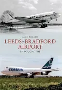 Letisko Leeds - Bradford v čase - Leeds - Bradford Airport Through Time