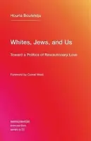 Bieli, Židia a my: Na ceste k politike revolučnej lásky - Whites, Jews, and Us: Toward a Politics of Revolutionary Love