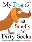 Môj pes je smradľavý ako špinavé ponožky: A iné vtipné rodinné portréty - My Dog Is as Smelly as Dirty Socks: And Other Funny Family Portraits