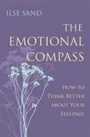 Citový kompas: Ako lepšie premýšľať o svojich pocitoch - The Emotional Compass: How to Think Better about Your Feelings