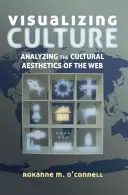 Vizualizácia kultúry; analýza kultúrnej estetiky webu - Visualizing Culture; Analyzing the Cultural Aesthetics of the Web