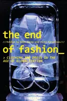 Koniec módy: Koniec módy: Oblečenie a obliekanie vo veku globalizácie - The End of Fashion: Clothing and Dress in the Age of Globalization