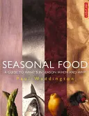Sezónne potraviny - sprievodca tým, čo je kedy v sezóne a prečo - Seasonal Food - A guide to what's in season when and why