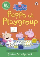 Prasiatko Peppa: Peppa v detskej skupine Kniha aktivít so samolepkami - Peppa Pig: Peppa at Playgroup Sticker Activity Book