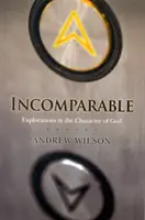 Neporovnateľné ( revidované vydanie ) - Skúmanie Božieho charakteru (teraz tlač na požiadanie) - Incomparable ( Revised Edition ) - Explorations in the Character of God (Now Print on Demand)