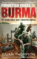 Zabudnuté hlasy Barmy: Zabudnutý konflikt druhej svetovej vojny - Forgotten Voices of Burma: The Second World War's Forgotten Conflict