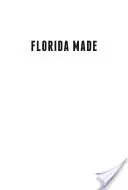 Florida Made: Florida: 25 najvýznamnejších osobností, ktoré formovali štát - Florida Made: The 25 Most Important Figures Who Shaped the State