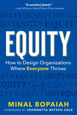 Rovnosť: Ako navrhnúť organizácie, v ktorých sa darí všetkým - Equity: How to Design Organizations Where Everyone Thrives