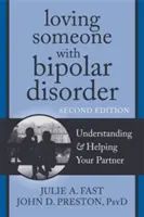 Milovať niekoho s bipolárnou poruchou: Pochopenie a pomoc partnerovi - Loving Someone with Bipolar Disorder: Understanding & Helping Your Partner