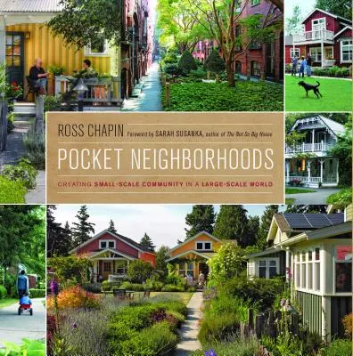 Vreckové susedstvá: Vytváranie malých komunít vo veľkom svete - Pocket Neighborhoods: Creating Small-Scale Community in a Large-Scale World