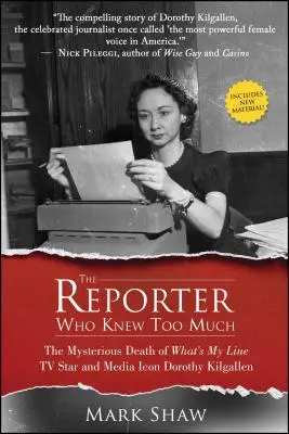 Reportér, ktorý vedel príliš veľa: Záhadná smrť televíznej hviezdy a mediálnej ikony Dorothy Kilgallenovej - The Reporter Who Knew Too Much: The Mysterious Death of What's My Line TV Star and Media Icon Dorothy Kilgallen