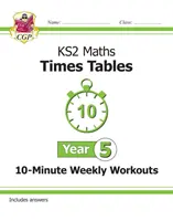 Nová KS2 Matematika: Desaťminútové týždenné cvičenia - 5. ročník - New KS2 Maths: Times Tables 10-Minute Weekly Workouts - Year 5