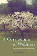 Kurikulum zdravia: Rekonceptualizácia telesnej výchovy - A Curriculum of Wellness: Reconceptualizing Physical Education