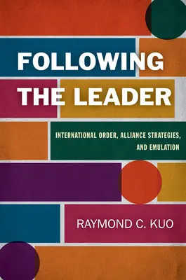 Nasledovanie vodcu: Medzinárodný poriadok, aliančné stratégie a napodobňovanie - Following the Leader: International Order, Alliance Strategies, and Emulation