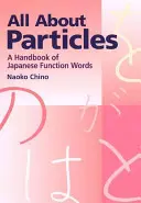 Všetko o časticiach: Príručka japonských funkčných slov - All about Particles: A Handbook of Japanese Function Words