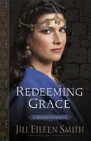 Vykupujúca milosť: Príbeh Rút - Redeeming Grace: Ruth's Story