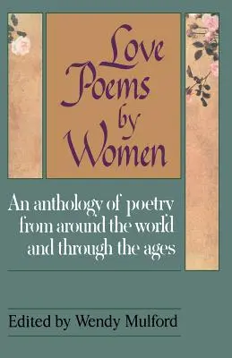 Milostné básne žien: Antológia poézie z celého sveta a vekov - Love Poems by Women: An Anthology of Poetry from Around the World and Through the Ages