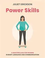 Silové zručnosti: Majstrovská trieda reči tela a komunikácie pre ženy - Power Skills: A Masterclass for Women in Body Language and Communication