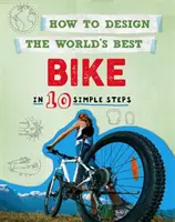 Ako navrhnúť najlepší bicykel na svete: v 10 jednoduchých krokoch - How to Design the World's Best Bike: In 10 Simple Steps