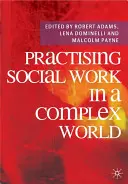 Prax sociálnej práce v zložitom svete - Practising Social Work in a Complex World