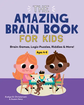 Úžasná kniha o mozgu pre deti: Mozgové hry, logické hádanky, rébusy a ďalšie! - The Amazing Brain Book for Kids: Brain Games, Logic Puzzles, Riddles & More!