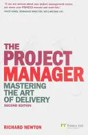 Projektový manažér - Ovládanie umenia realizácie - Project Manager - Mastering the Art of Delivery