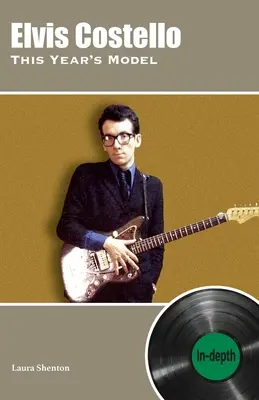 Elvis Costello Tohtoročný model: In-depth - Elvis Costello This Year's Model: In-depth