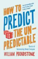 Ako predvídať nepredvídateľné - Umenie prekabátiť takmer každého - How to Predict the Unpredictable - The Art of Outsmarting Almost Everyone