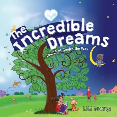 Neuveriteľné sny: Tvoje svetlo vedie cestu - The Incredible Dreams: Your Light Guides the Way