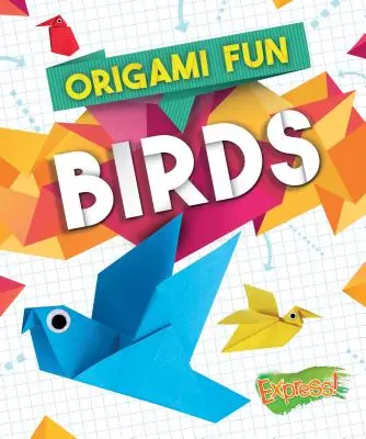 Origami zábava: Vtáky - Origami Fun: Birds