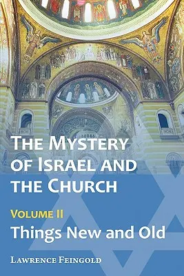 Tajomstvo Izraela a Cirkvi, 2. diel: Veci nové a staré - The Mystery of Israel and the Church, Vol. 2: Things New and Old