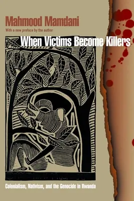 Keď sa z obetí stanú vrahovia: Kolonializmus, naturizmus a genocída v Rwande - When Victims Become Killers: Colonialism, Nativism, and the Genocide in Rwanda