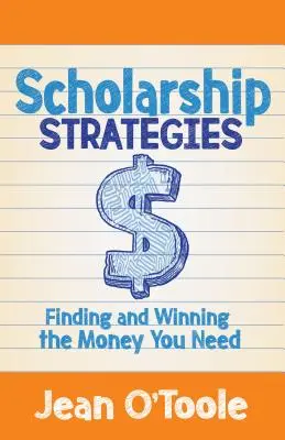 Štipendijné stratégie: Nájsť a získať peniaze, ktoré potrebujete - Scholarship Strategies: Finding and Winning the Money You Need